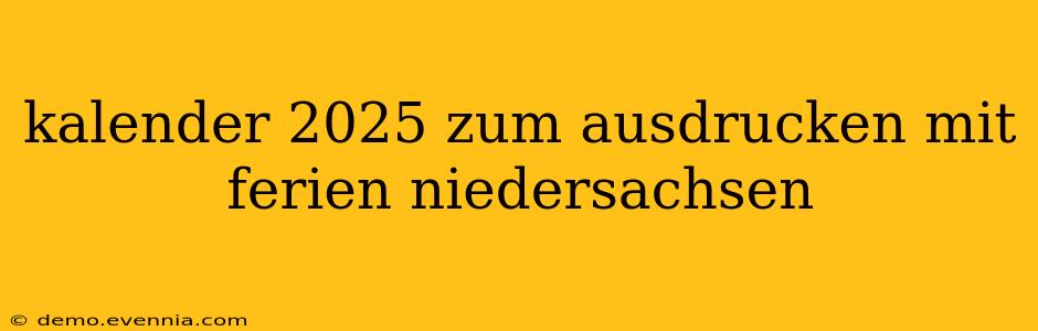 kalender 2025 zum ausdrucken mit ferien niedersachsen