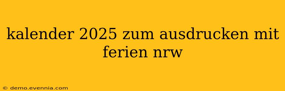 kalender 2025 zum ausdrucken mit ferien nrw