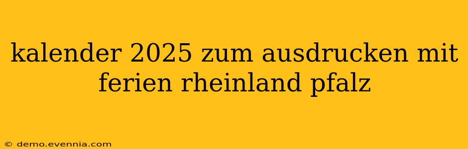 kalender 2025 zum ausdrucken mit ferien rheinland pfalz