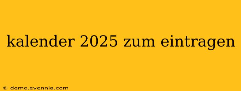 kalender 2025 zum eintragen