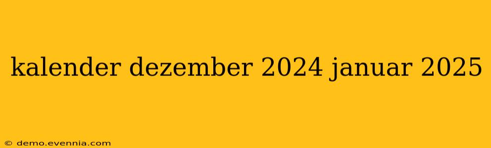 kalender dezember 2024 januar 2025