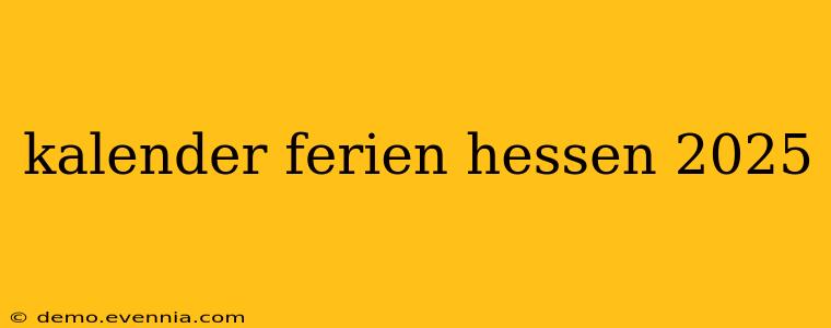 kalender ferien hessen 2025