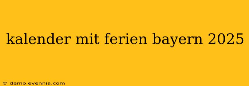 kalender mit ferien bayern 2025