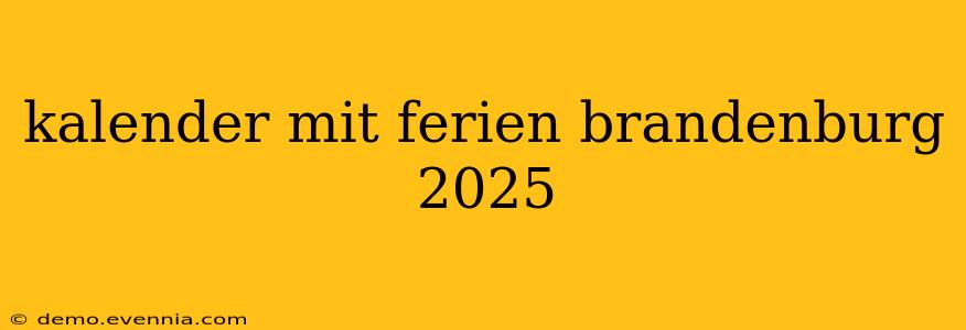 kalender mit ferien brandenburg 2025