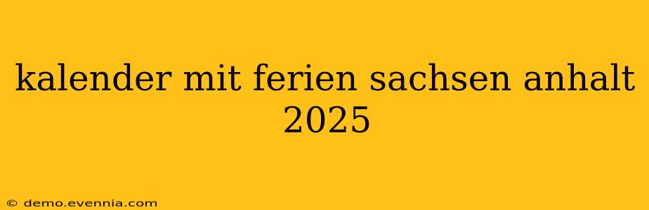 kalender mit ferien sachsen anhalt 2025