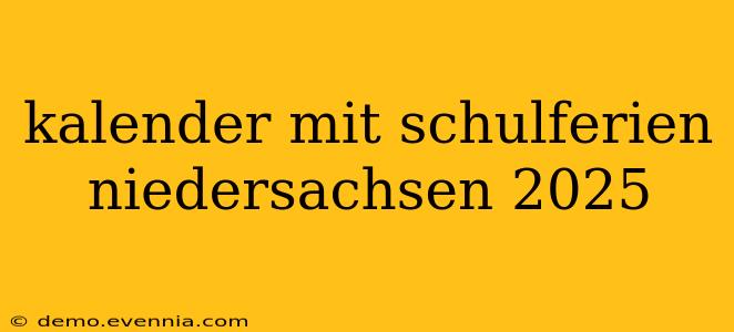 kalender mit schulferien niedersachsen 2025