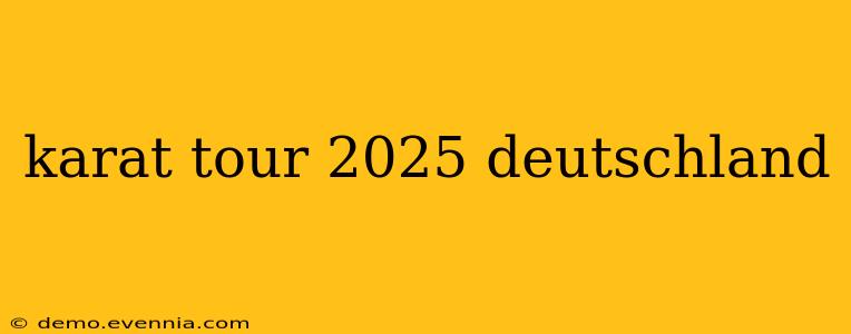 karat tour 2025 deutschland