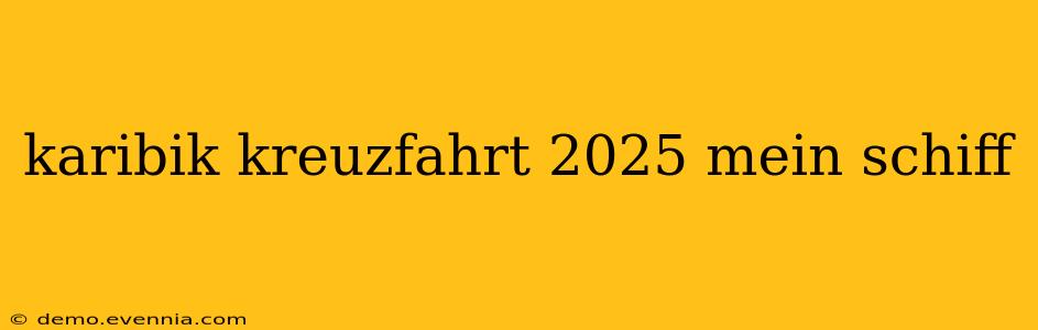 karibik kreuzfahrt 2025 mein schiff