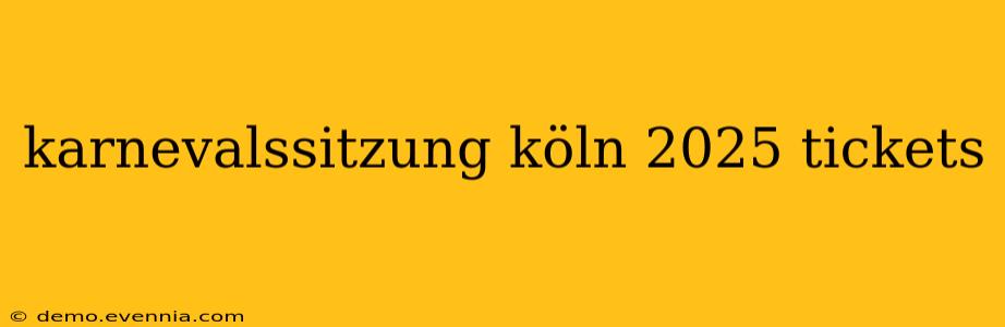 karnevalssitzung köln 2025 tickets