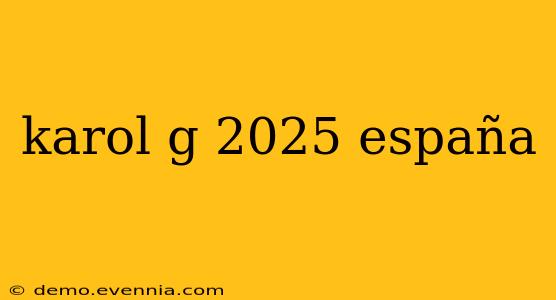 karol g 2025 españa