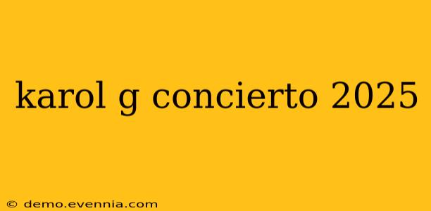 karol g concierto 2025