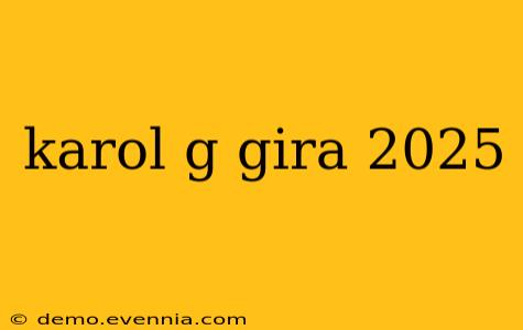 karol g gira 2025