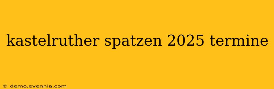 kastelruther spatzen 2025 termine