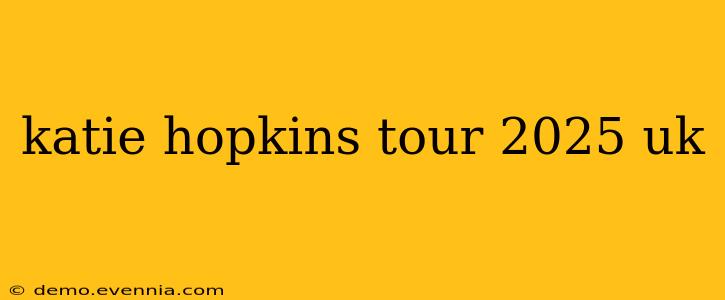 katie hopkins tour 2025 uk