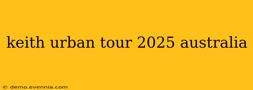 keith urban tour 2025 australia