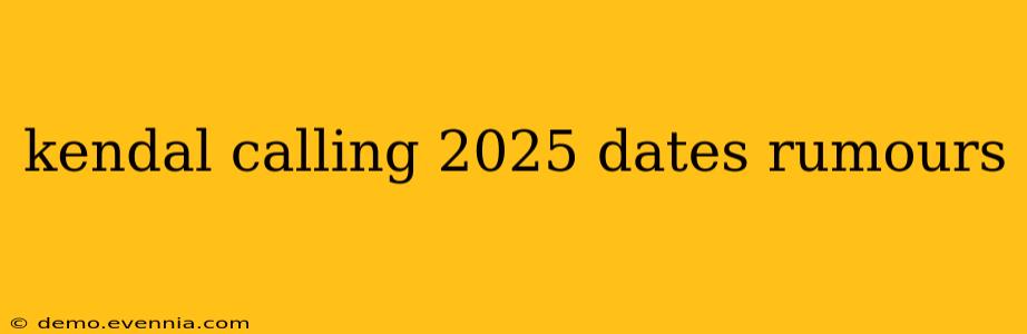 kendal calling 2025 dates rumours