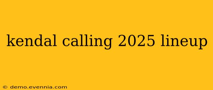 kendal calling 2025 lineup