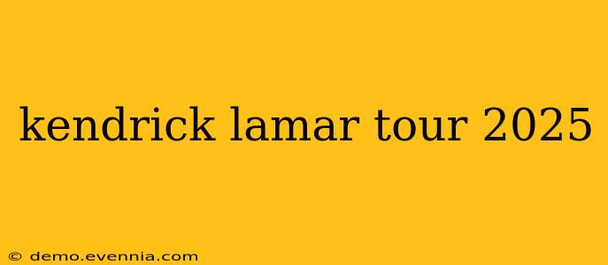 kendrick lamar tour 2025