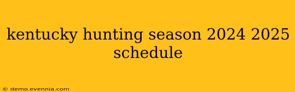 kentucky hunting season 2024 2025 schedule