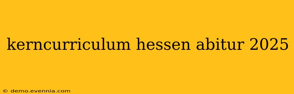 kerncurriculum hessen abitur 2025