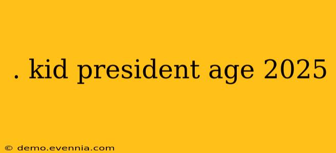 . kid president age 2025