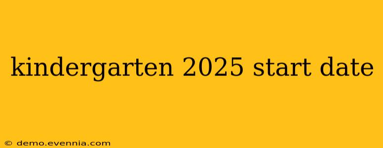 kindergarten 2025 start date