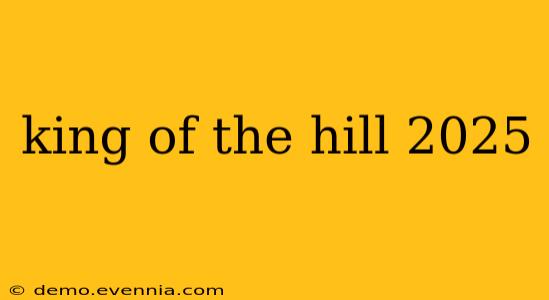 king of the hill 2025