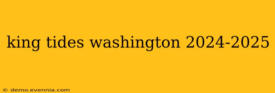 king tides washington 2024-2025