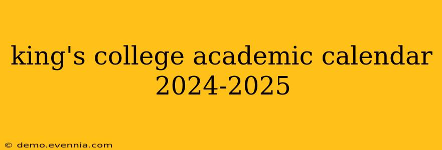 king's college academic calendar 2024-2025