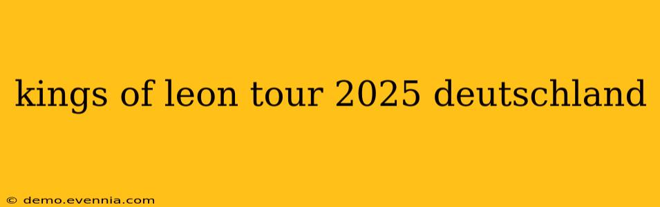 kings of leon tour 2025 deutschland