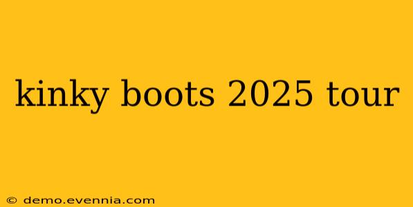 kinky boots 2025 tour