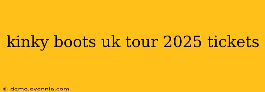 kinky boots uk tour 2025 tickets