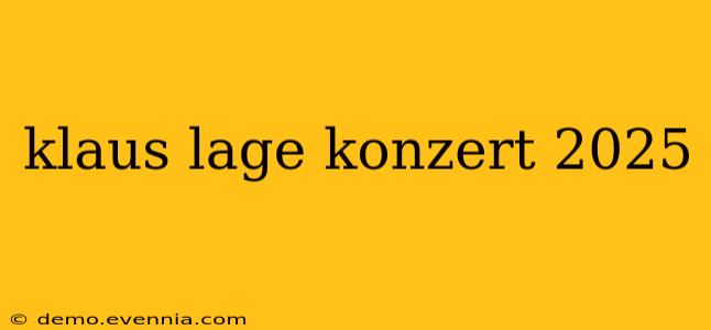 klaus lage konzert 2025