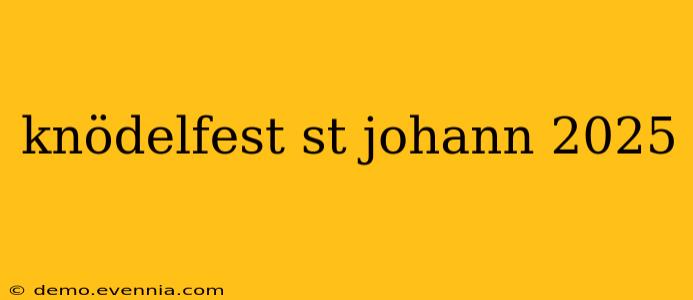 knödelfest st johann 2025