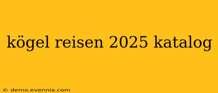 kögel reisen 2025 katalog