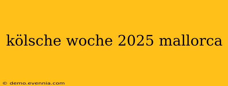 kölsche woche 2025 mallorca