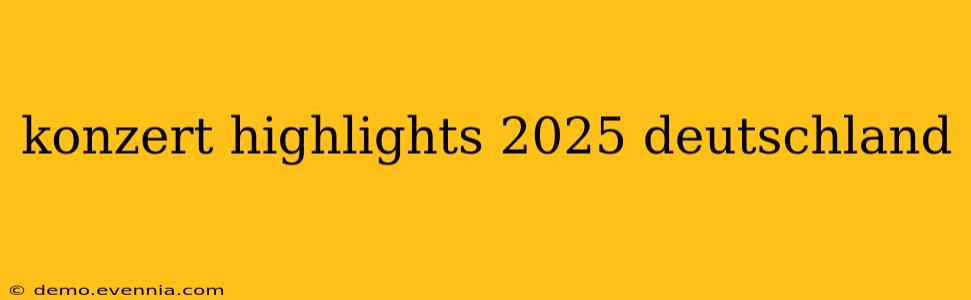 konzert highlights 2025 deutschland