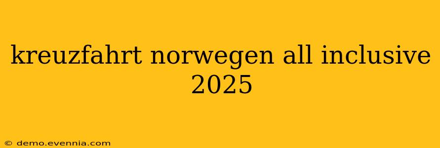 kreuzfahrt norwegen all inclusive 2025