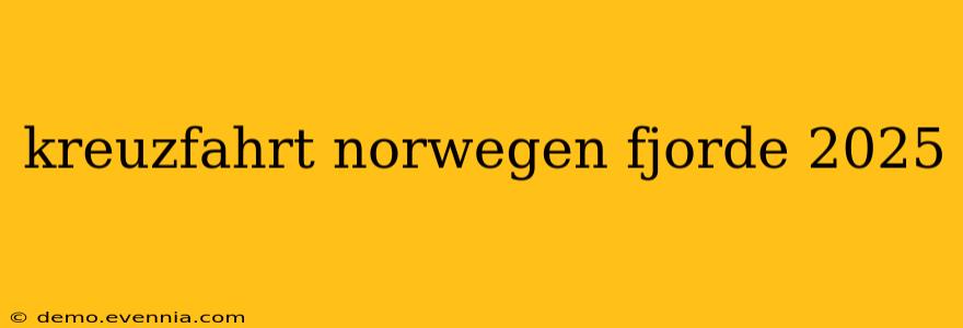 kreuzfahrt norwegen fjorde 2025