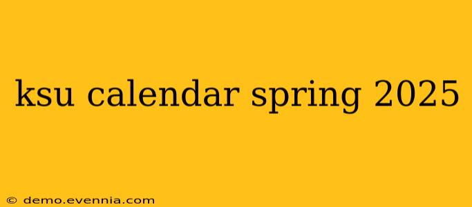 ksu calendar spring 2025