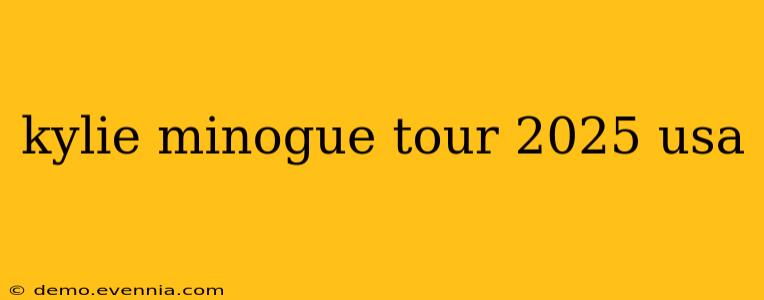 kylie minogue tour 2025 usa