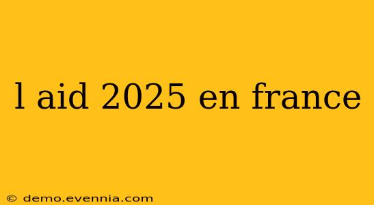 l aid 2025 en france