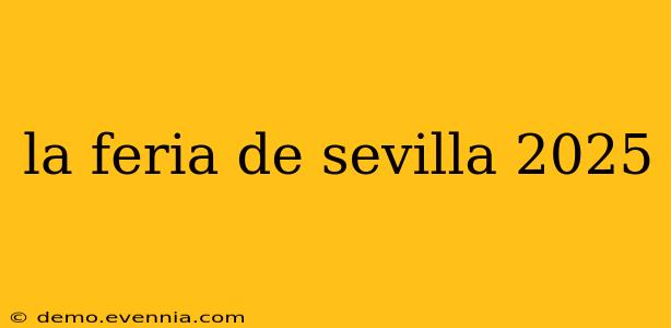 la feria de sevilla 2025