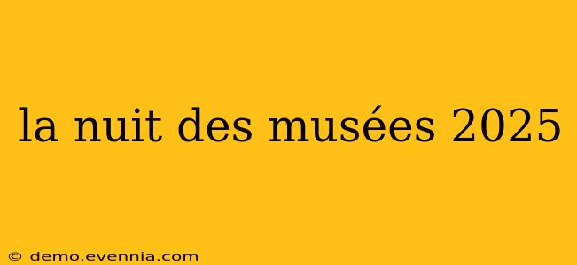 la nuit des musées 2025