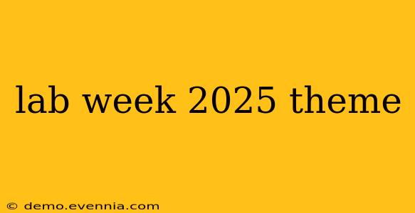 lab week 2025 theme