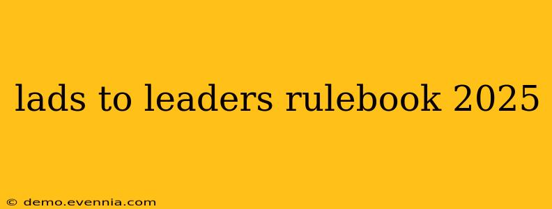 lads to leaders rulebook 2025