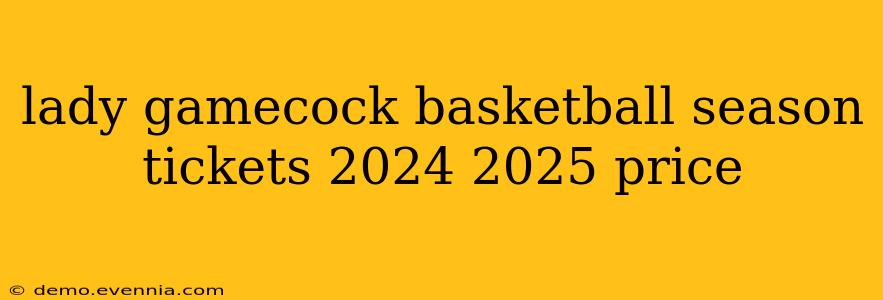 lady gamecock basketball season tickets 2024 2025 price