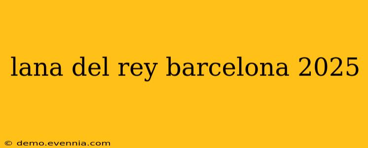 lana del rey barcelona 2025