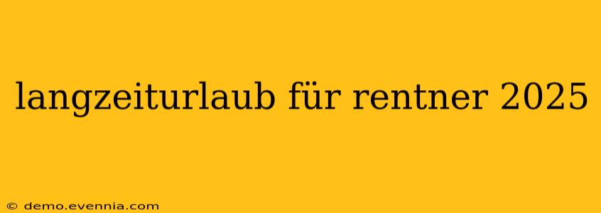 langzeiturlaub für rentner 2025