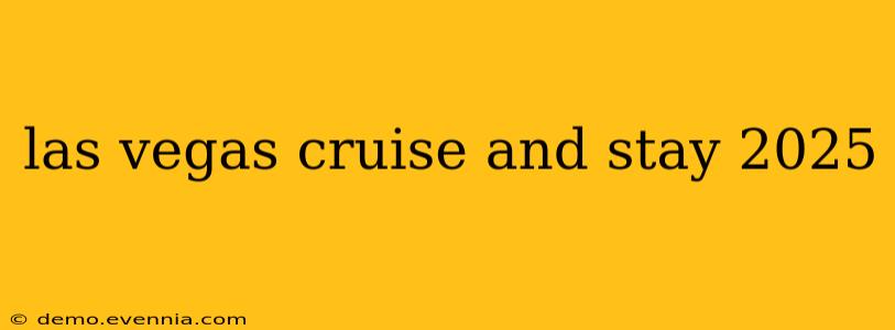 las vegas cruise and stay 2025